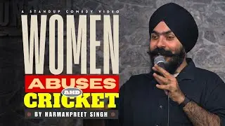 Woman, Abuses & Cricket l Standup Comedy By Harman Preet Singh