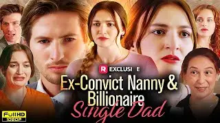 Ex-Convict Nanny and Billionaire Single Dad Full Movie | ReelShort | drama episodios completos hecho