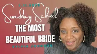 Sunday School Lesson| January 11 | The Most Beautiful Bride | Song of Solomon 6:4-12