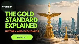The Gold Standard Explained : History and Economics