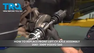 Как заменить передний левый приводной вал в сборе на Volvo S60 2001-2009 годов выпуска