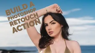Building a Photoshop Retouch Action