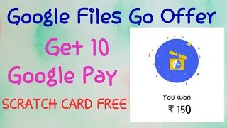 Google Files Go Offer &ndash; Get 10 Google Pay Scratch Card Free