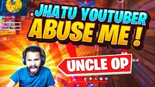 Angry Uncle Youtuber 😈 Abused Me And His Teammates 🤬 / Must Watch / Garena - Free Fire Max