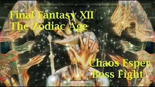 Final Fantasy XII The Zodiac Age - Chaos Esper Boss Fight (PC version)