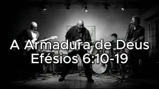 A Armadura de Deus - Efésios 6:10-19