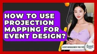 How To Use Projection Mapping For Event Design? - Event Management Pro Tips