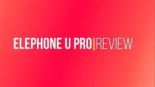 Elephone U Pro Review - Great Samsung Galaxy S9 clone with a deal-breaking flaw