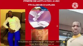 PRIÈRE DE MOTIVATION Avec OLGENS CHARLES 