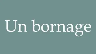 How to Pronounce ''Un bornage'' (A boundary) Correctly in French