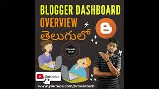 Blogger dashboard overview తెలుగులో coming soon Prawin tech @5pm on Friday