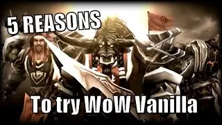 5 Reasons Why You Should Try WoW Vanilla
