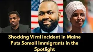 Somali Immigrants in the Spotlight After a Viral Incident in Maine | What Is Really Happening?