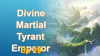 Divine Martial Tyrant Emperor - Episode 29: Chapters 2209 to 2285 - Audiobook