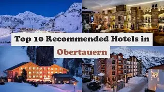Top 10 Recommended Hotels In Obertauern | Luxury Hotels In Obertauern