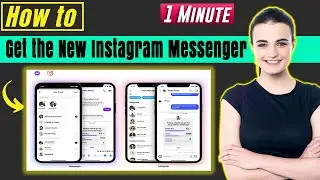 How to Get the New Instagram Messenger