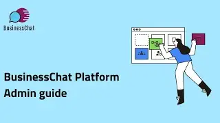 BusinessChat: WhatsApp API Platform Admin guide