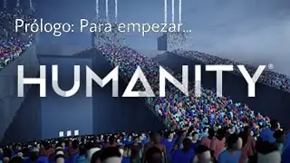 HUMANITY - Pr&oacute;logo: Para empezar...