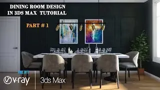 3ds max Dining Room  Modeling & Lighting Tutorial + V ray Next Render Part   01