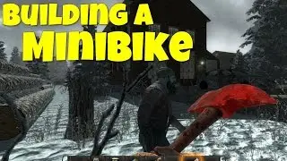 7 Days To Die: How To Make A Mini Bike (7 Days To Die: How To Build The Mini Bike Tutorial)