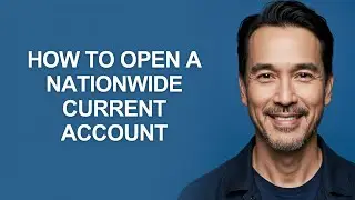 How to Open a Nationwide Current Account - KevinHowTo