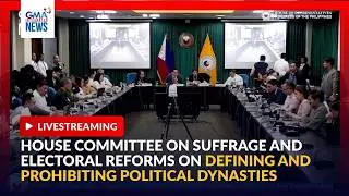 LIVE - House Committee on Suffrage & Electoral Reforms on defining... - Replay | GMA Integrated News