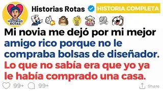 [HISTORIA COMPLETA] Mi novia me dej&oacute; por mi mejor amigo rico porque no le compraba bolsas de...