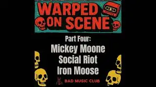 Warped On Scene '25 // Pt 4: Iron Moose, Mickey Moon, Social Riot, & 