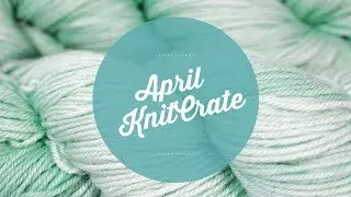 Unboxing April 2019 KnitCrate + Coupon Code