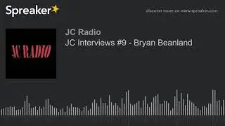 JC Interviews #9 - Bryan Beanland