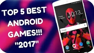 Top 5 Best Android Games - August(2017) | Must Play