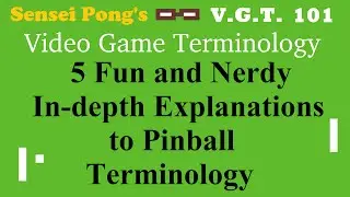 5 Fun and Nerdy Explanations to Pinball Terminology (VGT 101)
