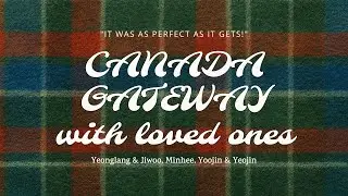 CANADA GATEWAY WITH LOVED ONES
