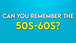 How Much Can You REMEMBER About The 1950s-60s?
