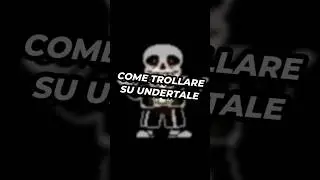 COME TROLLARE SU UNDERTALE #ita #sansmeme #memes #perte #undertale #deltarune #sans #papyrus #undyne