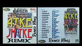 Atke Jhatke: The Greatest Dance Remix Collection Album 21 | Full Album | 1998