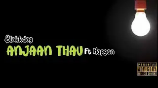 Anjaan Thau @BlakkDog  x @HOPGENMUSIC  (Lyrical Video)