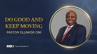DO GOOD AND KEEP MOVING