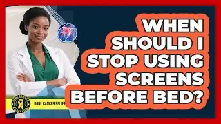 When Should I Stop Using Screens Before Bed?