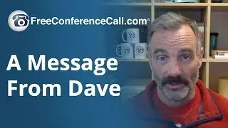 A Message From Dave, Founder and CEO of FreeConferenceCall.com