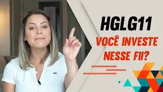 HGLG11 &ndash; Voc&ecirc; investiria nesse Fundo Imobili&aacute;rio?