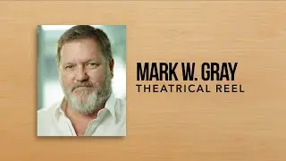 Mark W. Gray - Theatrical Reel