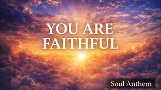 You Are Faithful Today | Powerful Christian Worship Song | Morning Prayer & Trust in God