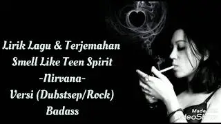 Lirik Lagu & Terjemahan  Smell Like Teen Spirit -Nirvana- Versi (Dubstsep/Rock) Badaass