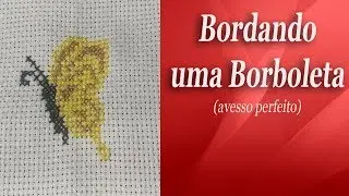 Borboleta em ponto cruz (avesso perfeito) passo a passo #pontocruz