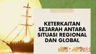 Keterkaitan Sejarah antara Situasi Regional dan Global