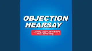 Objection! Hearsay! (Johnny Depp Amber Heard Trial Theme Song)