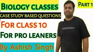 CASE STUDY BASED QUESTIONS || LIFE PROCESSES || BIOLOGY  || CLASS 10th || BY ASHISH SINGH.