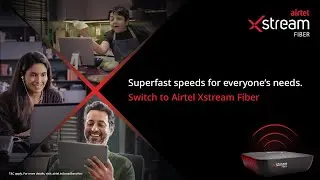 Airtel Xstream Fiber | Сверхвысокие скорости для всех нужд