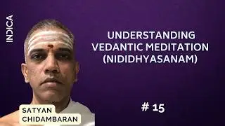 Atma Bodha 15: Understanding Vedantic Meditation (Nididhyasanam)
